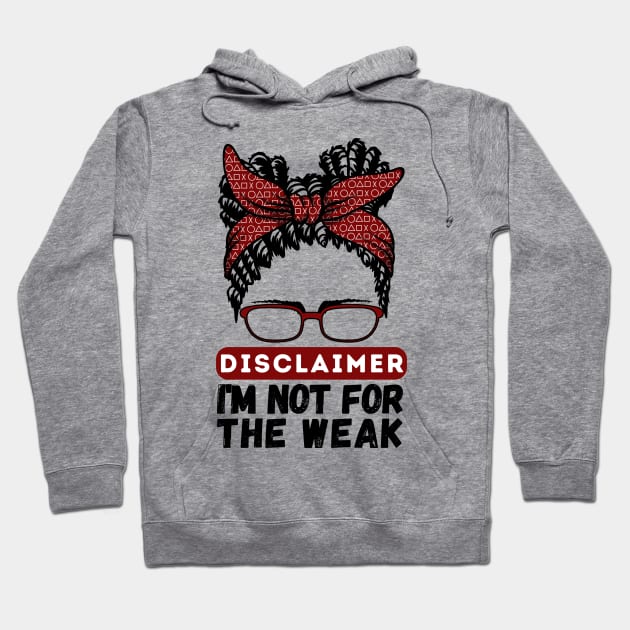 Disclaimer I'm Not For The Weak Hoodie by Teewyld